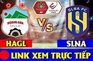 Trực Tiếp Hoàng Anh Gia Lai Vs Sông Lam Nghệ An